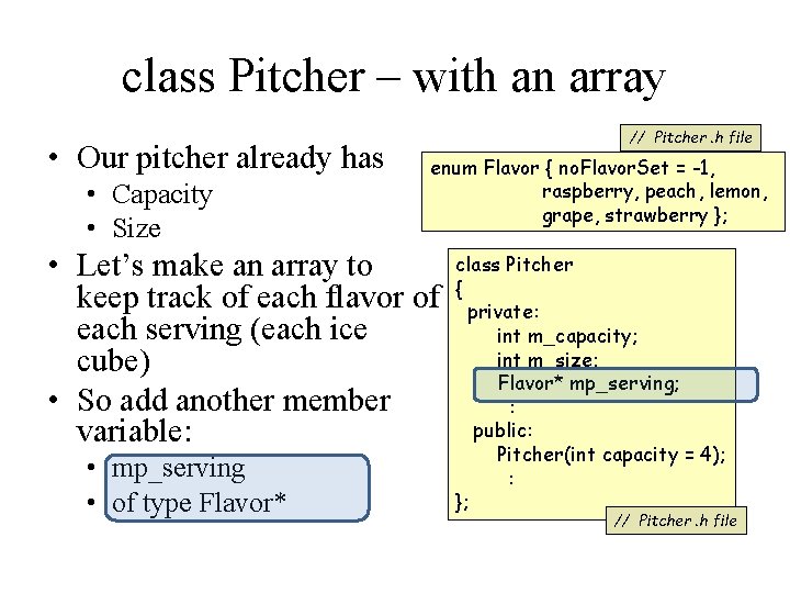 class Pitcher – with an array • Our pitcher already has • Capacity •