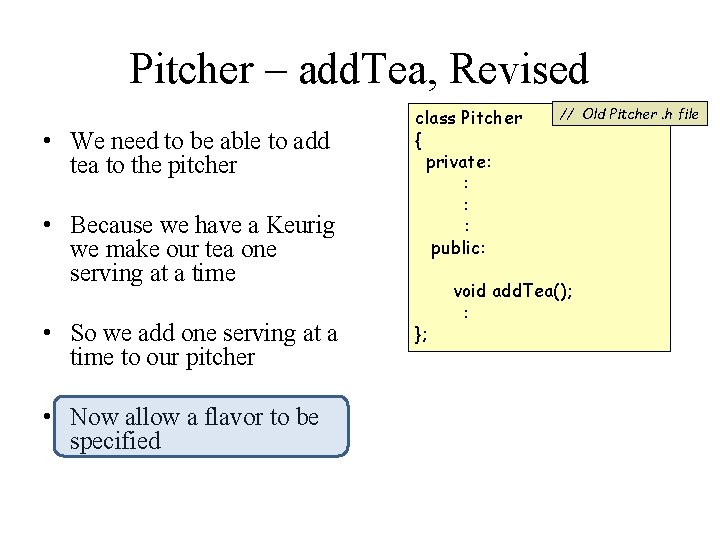 Pitcher – add. Tea, Revised • We need to be able to add tea