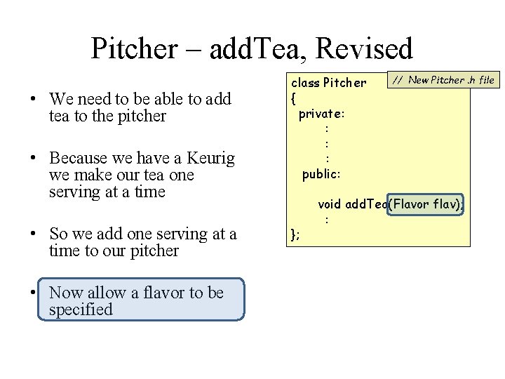 Pitcher – add. Tea, Revised • We need to be able to add tea