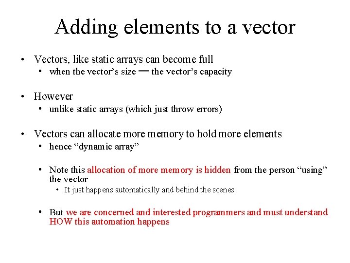 Adding elements to a vector • Vectors, like static arrays can become full •