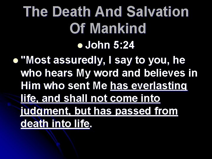 The Death And Salvation Of Mankind l John 5: 24 l "Most assuredly, I