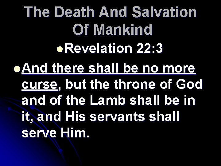 The Death And Salvation Of Mankind l Revelation 22: 3 l And there shall