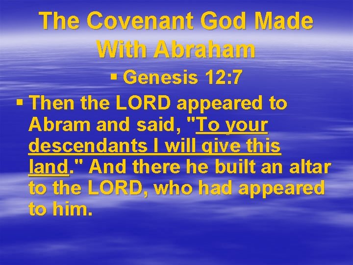 The Covenant God Made With Abraham § Genesis 12: 7 § Then the LORD