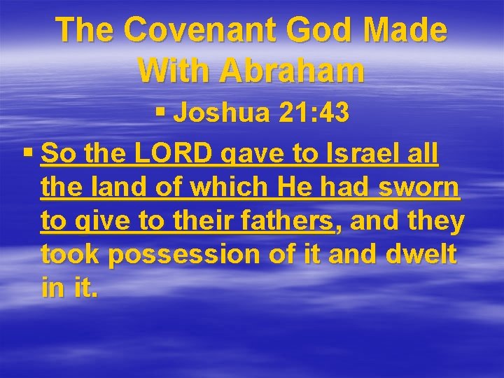The Covenant God Made With Abraham § Joshua 21: 43 § So the LORD