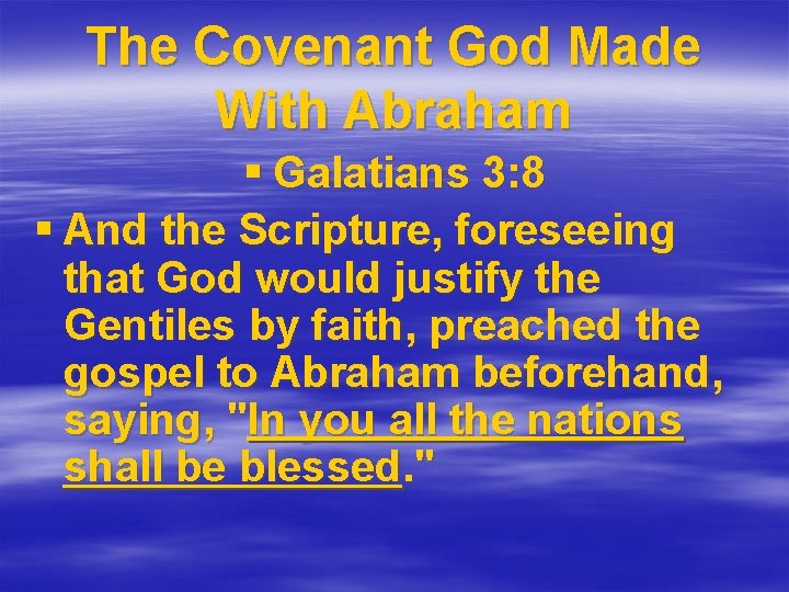 The Covenant God Made With Abraham § Galatians 3: 8 § And the Scripture,