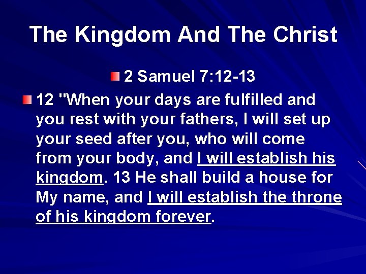 The Kingdom And The Christ 2 Samuel 7: 12 -13 12 "When your days