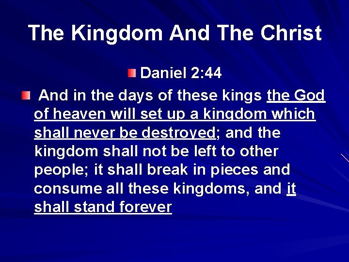 The Kingdom And The Christ Daniel 2: 44 And in the days of these
