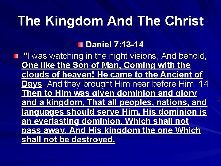 The Kingdom And The Christ Daniel 7: 13 -14 "I was watching in the