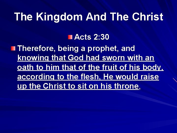 The Kingdom And The Christ Acts 2: 30 Therefore, being a prophet, and knowing