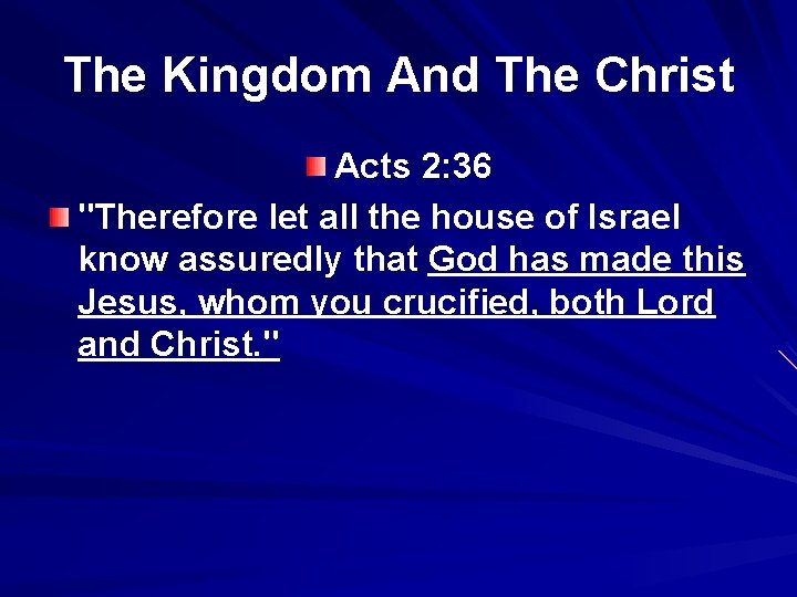 The Kingdom And The Christ Acts 2: 36 "Therefore let all the house of