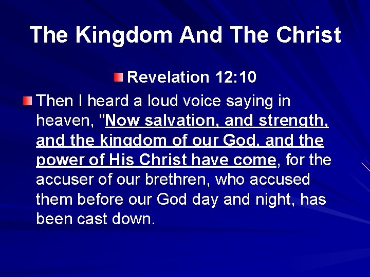 The Kingdom And The Christ Revelation 12: 10 Then I heard a loud voice