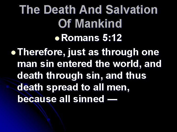 The Death And Salvation Of Mankind l Romans 5: 12 l Therefore, just as