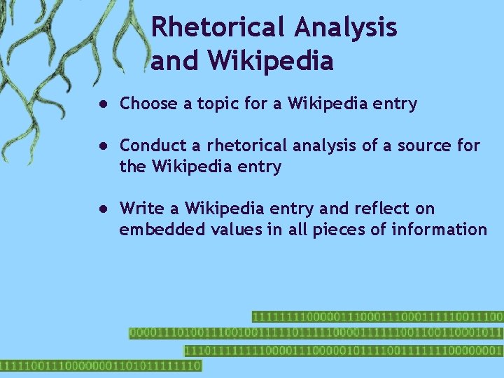 Rhetorical Analysis and Wikipedia ● Choose a topic for a Wikipedia entry ● Conduct