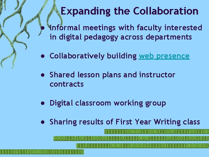 Expanding the Collaboration ● Informal meetings with faculty interested in digital pedagogy across departments