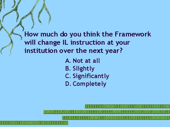 How much do you think the Framework will change IL instruction at your institution