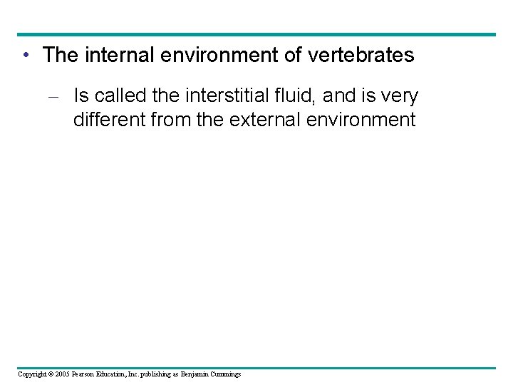  • The internal environment of vertebrates – Is called the interstitial fluid, and