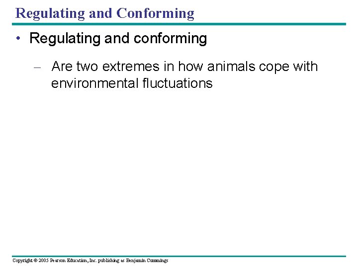 Regulating and Conforming • Regulating and conforming – Are two extremes in how animals