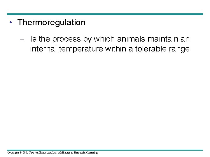  • Thermoregulation – Is the process by which animals maintain an internal temperature