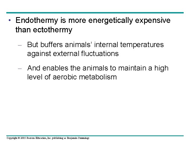  • Endothermy is more energetically expensive than ectothermy – But buffers animals’ internal