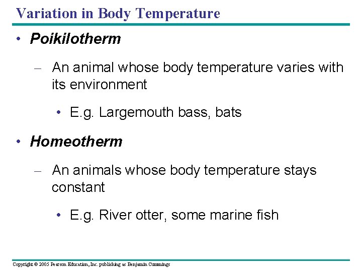 Variation in Body Temperature • Poikilotherm – An animal whose body temperature varies with