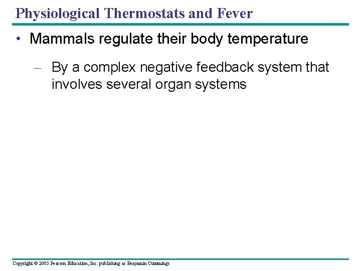 Physiological Thermostats and Fever • Mammals regulate their body temperature – By a complex