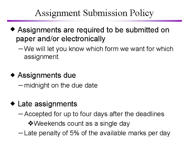 Assignment Submission Policy Assignments are required to be submitted on paper and/or electronically –