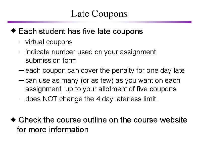 Late Coupons Each student has five late coupons – virtual coupons – indicate number