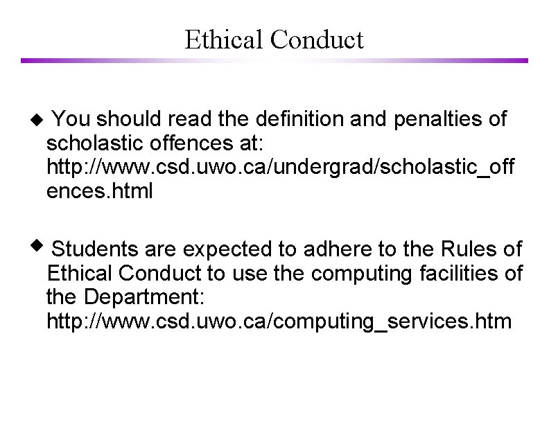 Ethical Conduct You should read the definition and penalties of scholastic offences at: http:
