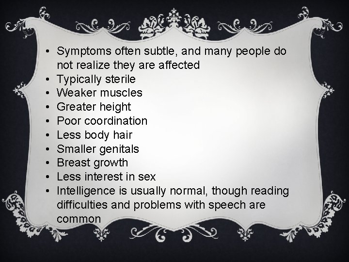  • Symptoms often subtle, and many people do not realize they are affected