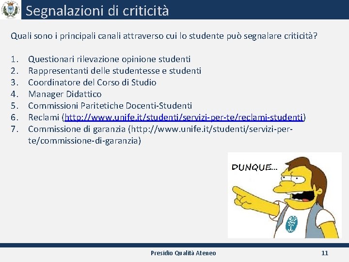 Segnalazioni di criticità Quali sono i principali canali attraverso cui lo studente può segnalare