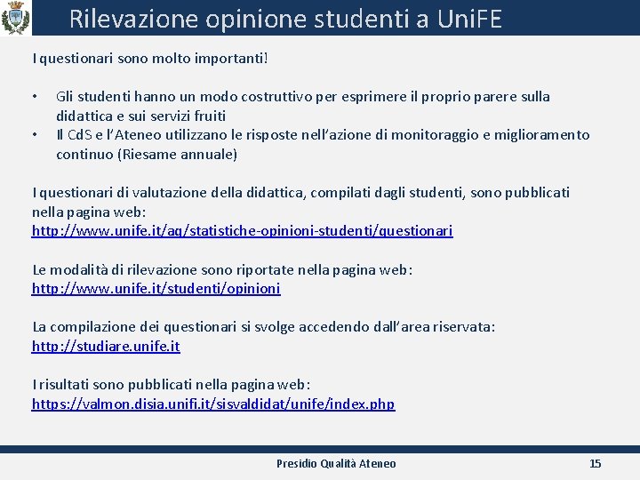 Rilevazione opinione studenti a Uni. FE I questionari sono molto importanti! • • Gli