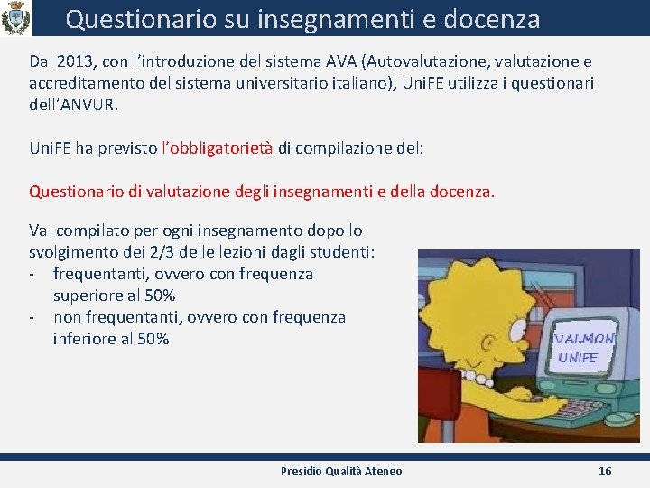 Questionario su insegnamenti e docenza Dal 2013, con l’introduzione del sistema AVA (Autovalutazione, valutazione