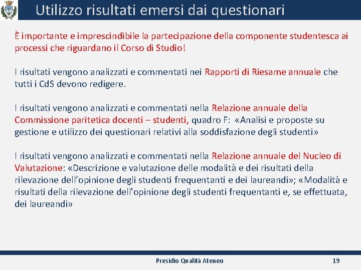 Utilizzo risultati emersi dai questionari È importante e imprescindibile la partecipazione della componente studentesca