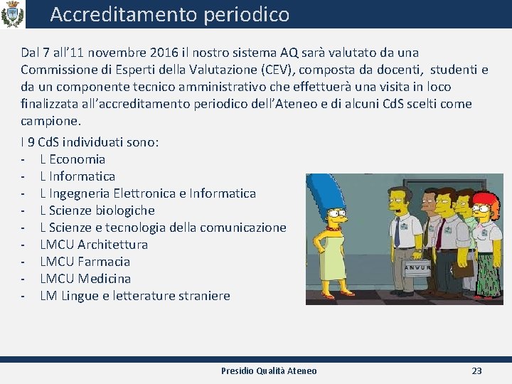 Accreditamento periodico Dal 7 all’ 11 novembre 2016 il nostro sistema AQ sarà valutato