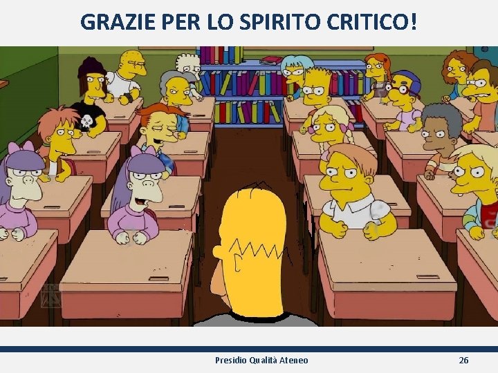 GRAZIE PER LO SPIRITO CRITICO! Presidio Qualità Ateneo 26 