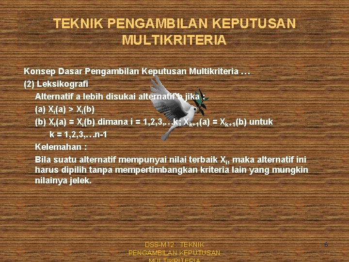 TEKNIK PENGAMBILAN KEPUTUSAN MULTIKRITERIA Konsep Dasar Pengambilan Keputusan Multikriteria … (2) Leksikografi Alternatif a