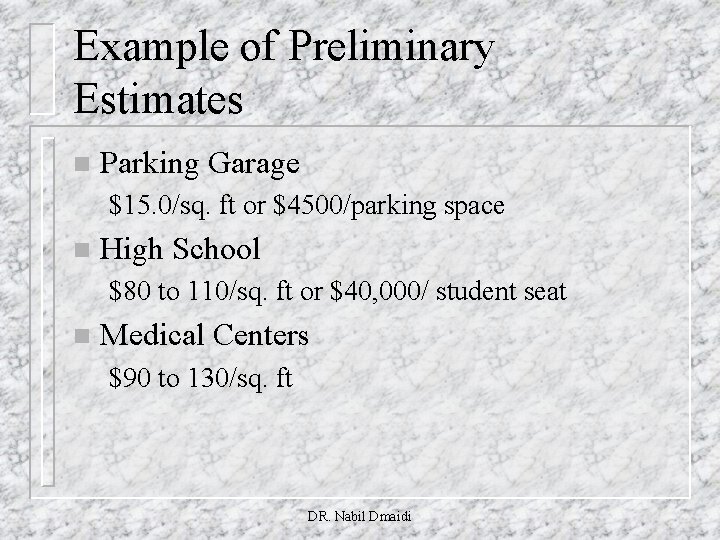 Example of Preliminary Estimates n Parking Garage $15. 0/sq. ft or $4500/parking space n
