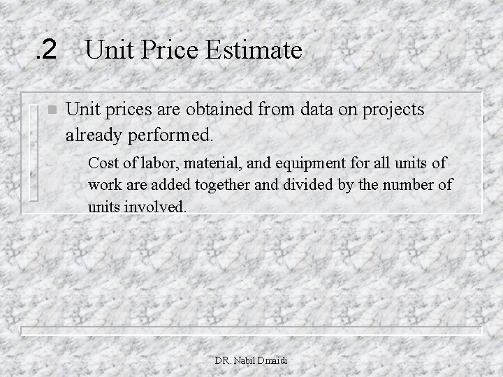 . 2 Unit Price Estimate n – Unit prices are obtained from data on