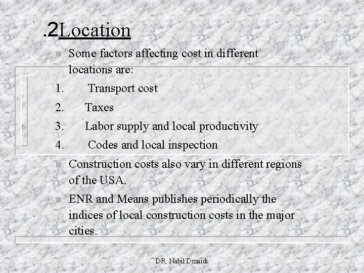 . 2 Location n Some factors affecting cost in different locations are: 1. Transport
