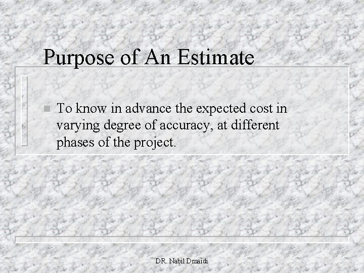 Purpose of An Estimate n To know in advance the expected cost in varying