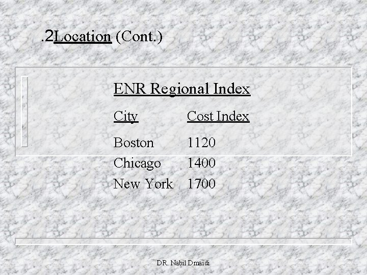 . 2 Location (Cont. ) ENR Regional Index City Cost Index Boston 1120 Chicago