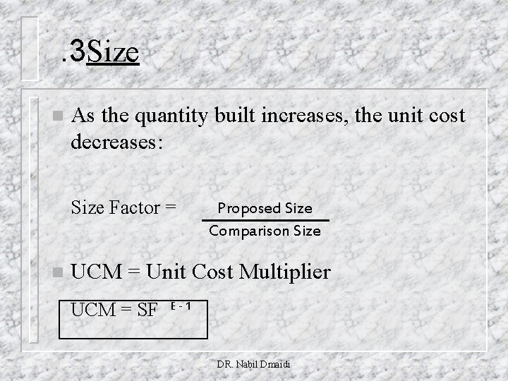 . 3 Size n As the quantity built increases, the unit cost decreases: Size