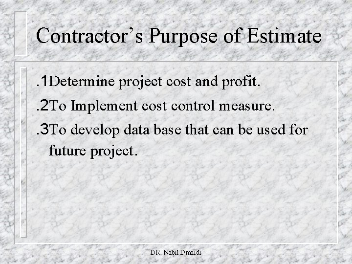 Contractor’s Purpose of Estimate. 1 Determine project cost and profit. . 2 To Implement