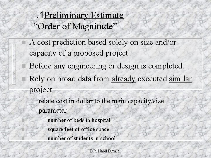 . 1 Preliminary Estimate “Order of Magnitude” n A cost prediction based solely on