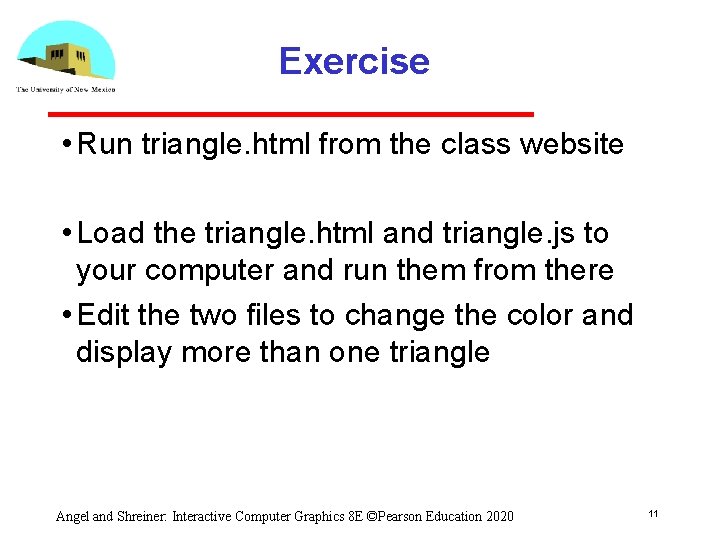 Exercise • Run triangle. html from the class website • Load the triangle. html Exercise • Run triangle. html from the class website • Load the triangle. html