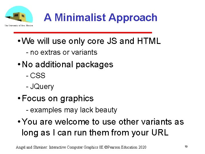 A Minimalist Approach • We will use only core JS and HTML no extras A Minimalist Approach • We will use only core JS and HTML no extras