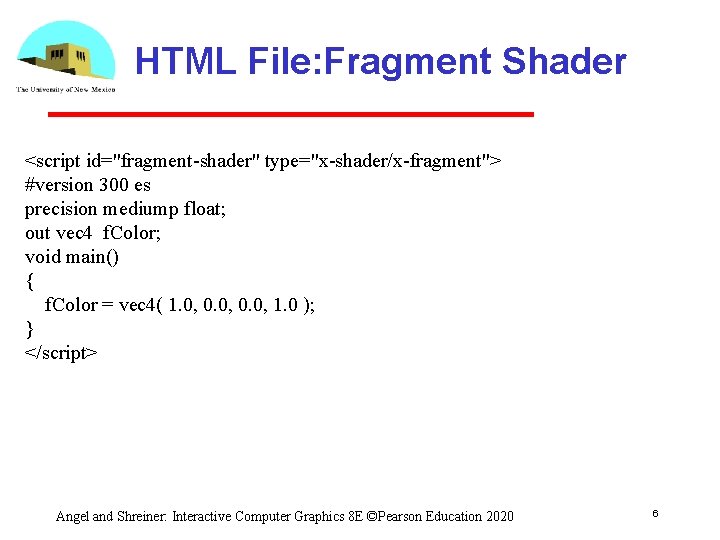 HTML File: Fragment Shader <script id="fragment-shader" type="x-shader/x-fragment"> #version 300 es precision mediump float; out HTML File: Fragment Shader <script id="fragment-shader" type="x-shader/x-fragment"> #version 300 es precision mediump float; out