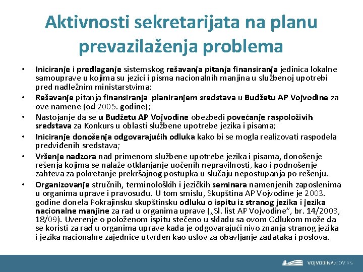 Aktivnosti sekretarijata na planu prevazilaženja problema • • • Iniciranje i predlaganje sistemskog rešavanja