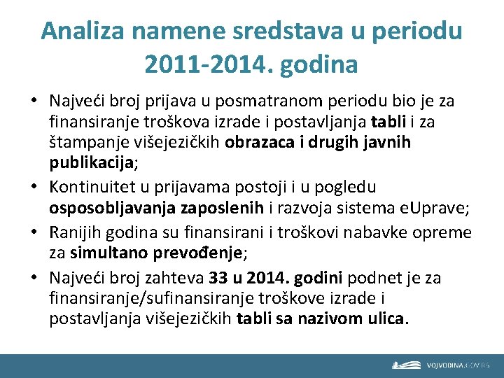 Analiza namene sredstava u periodu 2011 -2014. godina • Najveći broj prijava u posmatranom