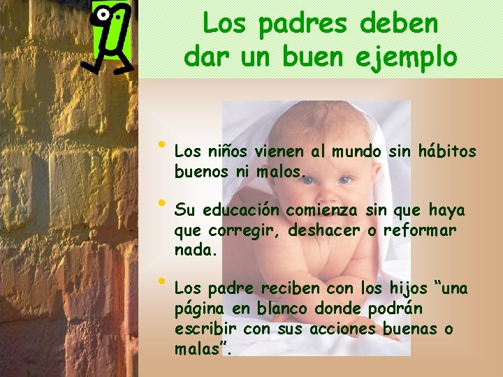 Los padres deben dar un buen ejemplo • Los niños vienen al mundo sin